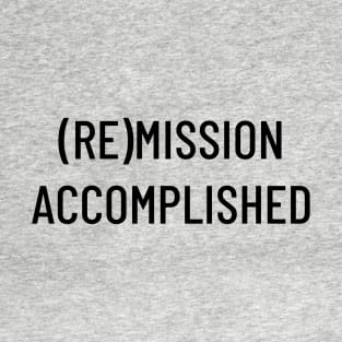 Remission Accomplished T-Shirt